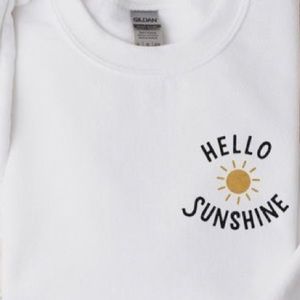 “Hello sunshine” sweatshirt